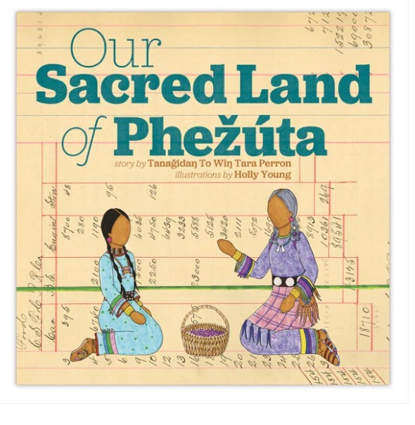 Our Sacred Land of Phežúta, a heartfelt story by Tara Perron, with illustrations by Holly Young.